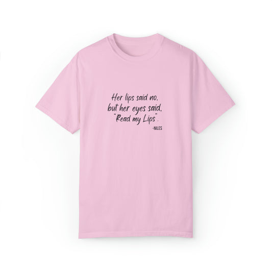 FRASIER, Unisex, Garment-Dyed T-shirt, "Her lips said no, but her eyes said, "Read my Lips." -Niles"