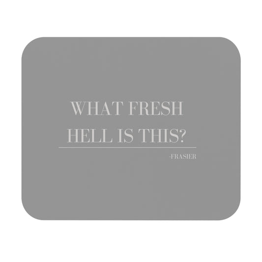 Frasier Inspired/Funny/Quote/Saying/Mouse Pad (Rectangle)"What Fresh Hell Is This?-Frasier"