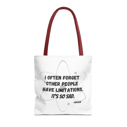 BIG BANG THEORY: Funny Tote Bag,  "I often forget other people have limitations. It's so sad.-Sheldon"