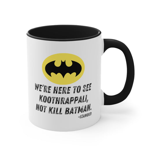 BIG BANG THEORY: Funny Coffee Mug, 11oz "We're here to see Koothrappali. Not kill Batman. -Sheldon"