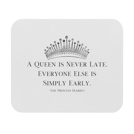 MOVIES: Mouse Pad (Rectangle) "A Queen is Never Late. Everyone Else is Simply Early. -The Princess Diaries"