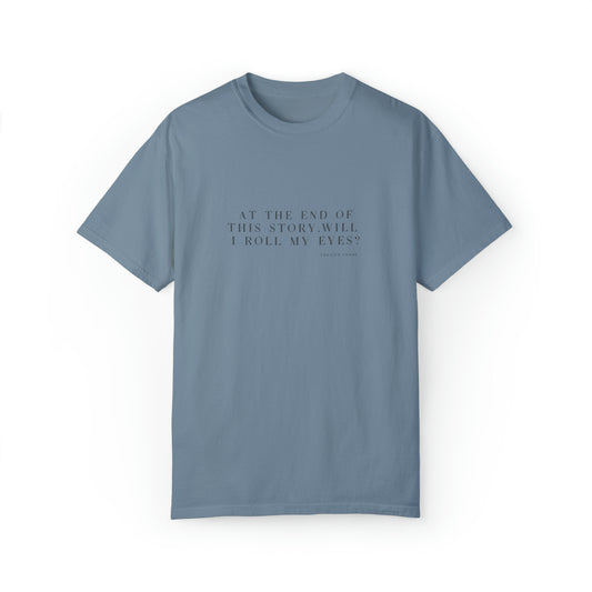 FRASIER, Unisex, Garment-Dyed T-shirt, "At the end of this story, will I roll my eyes -Frasier Crane"