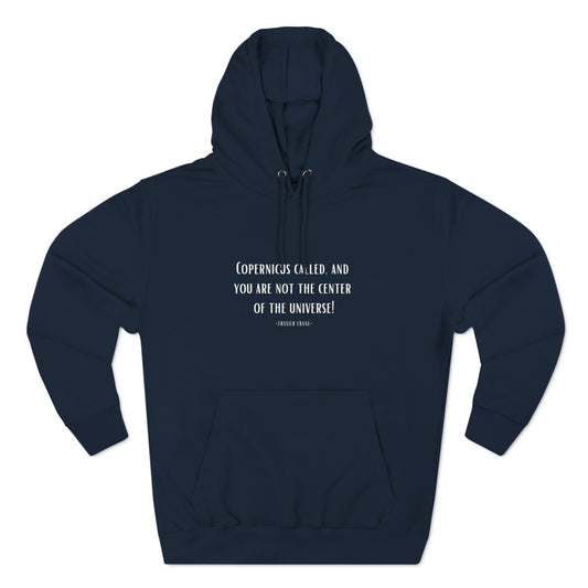 Frasier Tv Show/Quote/Copernicus/Gift/Funny Hoodie"Copernicus called, and you are not the center of the universe!-Frasier Crane"