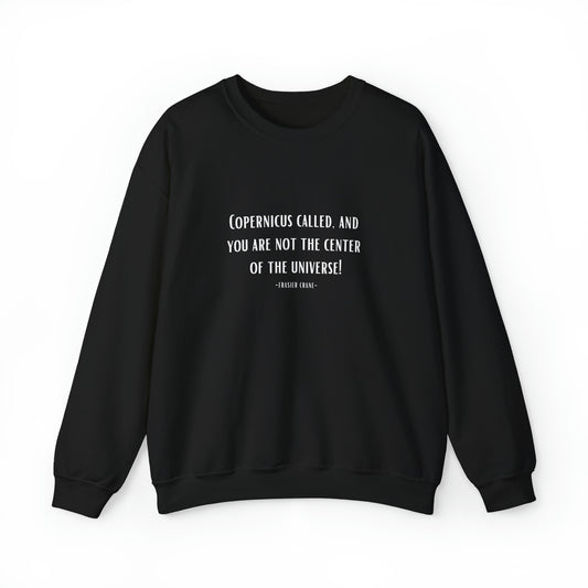 Frasier Sweatshirt Heavy Blend™ Crewneck Sweatshirt "Copernicus called, and you are not the center of the universe! -Frasier Crane"